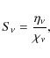 \begin{displaymath}S_\nu = \frac{\eta_\nu}{\chi_\nu},
\end{displaymath}