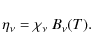\begin{displaymath}
\eta_\nu = \chi_\nu~B_\nu(T).
\end{displaymath}