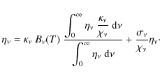 \begin{displaymath}
\eta_\nu = \kappa_\nu~B_\nu(T) ~\frac{\displaystyle{\int_0^\...
...eta_\nu~{\rm d}\nu}}+ \frac{\sigma_\nu}{\chi_\nu}\eta_\nu\cdot
\end{displaymath}