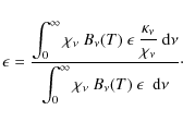 \begin{displaymath}\epsilon = \frac{\displaystyle{\int_0^\infty\chi_\nu~B_\nu(T)...
...yle{\int_0^\infty\chi_\nu~B_\nu(T)~\epsilon~~{\rm d}\nu}}\cdot
\end{displaymath}