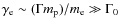 $\gamma_{\rm e}\sim (\Gamma m_{\rm p})/m_{\rm e}\gg \Gamma_0$