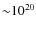 ${\sim}10^{20}$