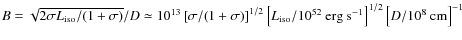 $B=\sqrt{2\sigma L_{\rm iso}/(1+ \sigma)}/D\simeq 10^{13}\left[\sigma/(1+\sigma)...
...rm iso}/10^{52}~{\rm erg~s^{-1}}\right]^{1/2} \left[D/10^8~{\rm cm}\right]^{-1}$