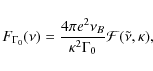 \begin{displaymath}%
F_{\Gamma_0}(\nu)=\frac{4\pi e^2\nu_B }{\kappa^2\Gamma_0}{\cal F}(\tilde\nu,\kappa),
\end{displaymath}