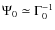 $\Psi_0\simeq \Gamma_0^{-1}$