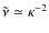 $\tilde\nu\simeq \kappa^{-2}$