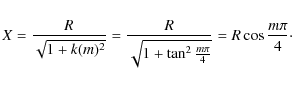 \begin{eqnarray*}X=\frac{R}{\sqrt{1+k(m)^2}}=\frac{R}{\sqrt{1+\tan^2\frac{m\pi}4}}=R \cos \frac{m\pi}4\cdot \nonumber
\end{eqnarray*}