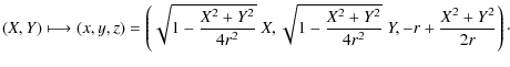 $\displaystyle (X,Y) \longmapsto (x,y,z)=
\left( \sqrt{1-\frac{X^2+Y^2}{4r^2}}~X,\sqrt{1-\frac{X^2+Y^2}{4r^2}}~Y,-r+\frac{X^2+Y^2}{2r}
\right)\cdot$