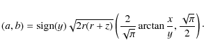 \begin{displaymath}%
(a,b)=\mbox{sign}(y)\sqrt{2r(r+z)}\left(
\frac 2{\sqrt \pi}\arctan \frac xy,\frac{\sqrt \pi}{2}
\right)\cdot
\end{displaymath}