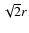 $\sqrt 2 r$