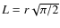 $L=r\sqrt{\pi/2 }$