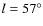 $l=57^\circ$