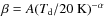 $\beta = A(T_{\rm d}/20~{\rm K})^{-\alpha}$