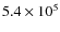 $5.4\times 10^5$