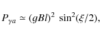 \begin{displaymath}P_{\gamma a} \simeq (\varg Bl)^{2} ~ \sin^{2} (\xi/2),
\end{displaymath}