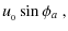 $\displaystyle u_{_0} \sin \phi_a ~ ,$