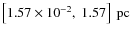 $\left[1.57\times 10^{-2},~1.57\right]~{\rm pc}$