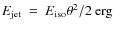 $E_{\rm jet}~=~E_{\rm iso} \theta^2/2~{\rm erg}$
