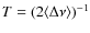 $T=(2\langle \Delta\nu\rangle)^{-1}$