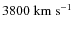 $3800~{\rm km\;s}^{-1}$