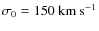 $\sigma_0 = 150~\mbox{km s}^{-1}$