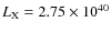 $L_{\rm X} = 2.75
\times 10^{40}$