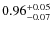 $0.96^{\rm +0.05}_{-0.07}$