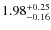 $1.98^{\rm +0.25}_{-0.16}$