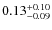 $0.13_{-0.09}^{\rm +0.10}$