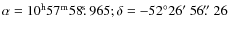 $
\alpha =10^{\rm h}57^{\rm m}58\hbox{$.\!\!^{\rm s}$ }965; \delta = -52^\circ 26\hbox{$^\prime$ }56\hbox{$.\!\!^{\prime\prime}$ }26
$