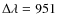 $\Delta \lambda=951$