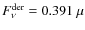 $F^{\rm der}_{\nu}= 0.391~\mu$