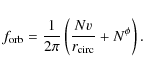 \begin{displaymath}f_{\rm orb} = \frac{1}{2\pi}\left( \frac{Nv}{r_{\rm circ}} + N^{\phi}\right) .
\end{displaymath}