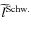 $\widetilde{l}^{\rm Schw.}$