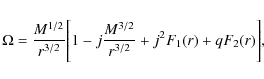 \begin{displaymath}\Omega = \frac{M^{1/2}}{r^{3/2}}\Bigg[1 - j\frac{M^{3/2}}{r^{3/2}}
+ j^2F_1(r) + qF_2(r)\Bigg],
\end{displaymath}