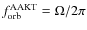 $f^{\rm AAKT}_{\rm orb}=\Omega/2\pi$