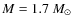 $M = 1.7~M_\odot$