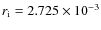 $r_{\rm i}= 2.725 \times 10^{-3}$