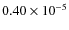 $0.40 \times 10^{-5}$