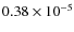 $0.38 \times 10^{-5}$