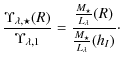 $\displaystyle \frac{\Upsilon_{\lambda,\star} (R)}{\Upsilon_{\lambda,1}} =
\frac{\frac{M_\star}{L_{\lambda}}(R)}{\frac{M_\star}{L_{\lambda}}(h_I)}\cdot$
