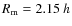 $R_{\rm m} = 2.15~h$