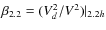 $\beta_{2.2}=(V_d^2/V^2)\vert _{2.2 h}$