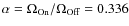 $\alpha=\Omega_{\rm {On}}/\Omega_{\rm {Off}}=0.336$