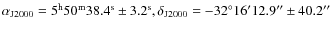 $\alpha_{\rm {J2000}}=5^{\rm {h}}50^{\rm {m}}38.4^{\rm {s}} \pm 3.2^{\rm s}, \de...
...\rm {J2000}}=-32^{\circ}16^{\prime}12.9^{\prime \prime}\pm 40.2^{\prime \prime}$