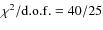 $\chi^2/{\rm d.o.f.}=40/25$