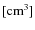 $[\rm {cm}^3]$