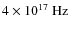 $4\times10^{17}~\rm {Hz}$