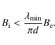 \begin{displaymath}B_{\rm i}< {\lambda_{\rm min}\over\pi d}B_{\rm e}. \end{displaymath}