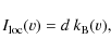 \begin{displaymath}I_{{\rm loc}}(v)=d\: k_{\rm B}(v),
\end{displaymath}